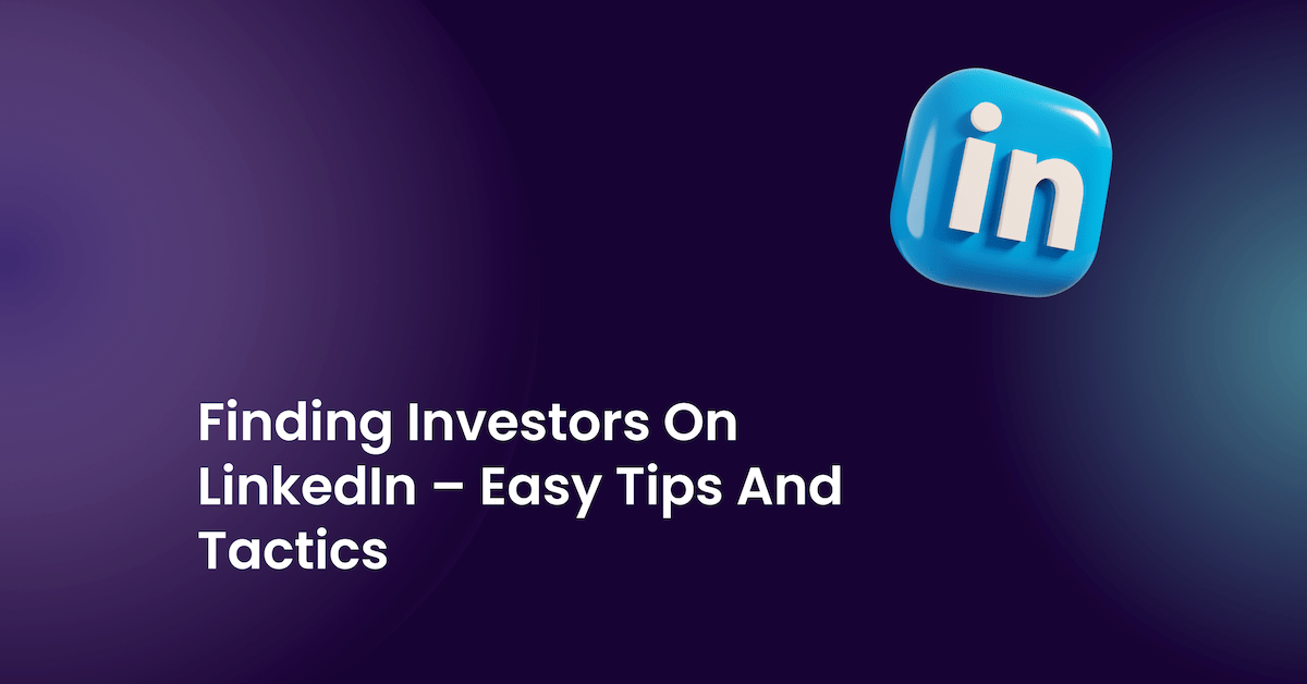 Finding Investors on LinkedIn – Easy Tips and Tactics